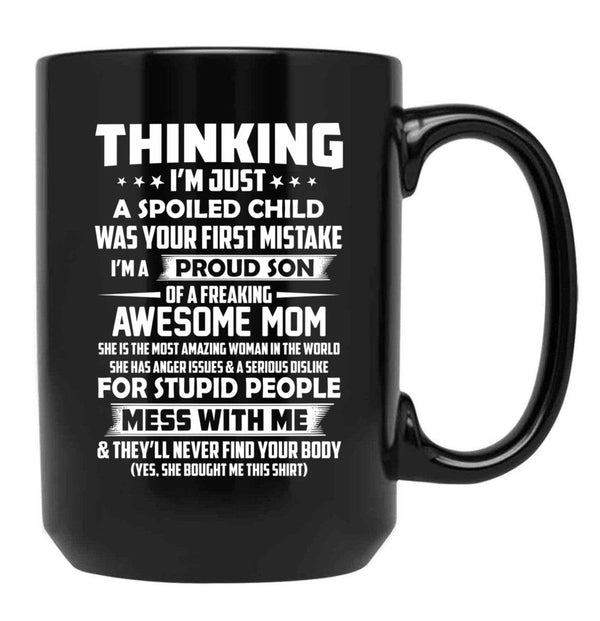 Thinking I'M Just A Spoiled Child Was Your First Mistake Black Gift Coffee Mug - Black