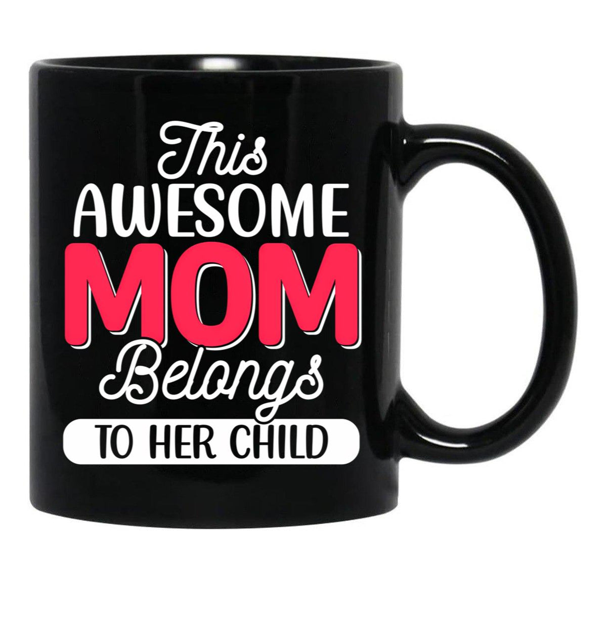 This Awesome Mom Belongs To Her Child Black Gift Coffee Mug - Black