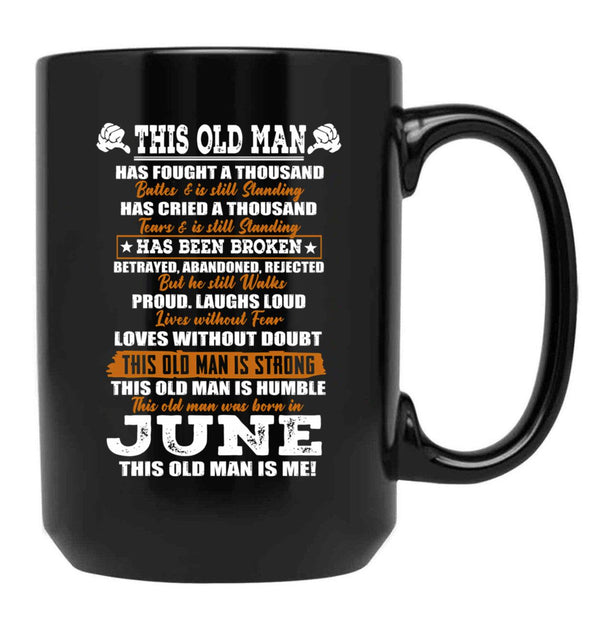 This Old Man Has Fought A Thousand Battles And Was Born In June Black Gift Coffee Mug - Black