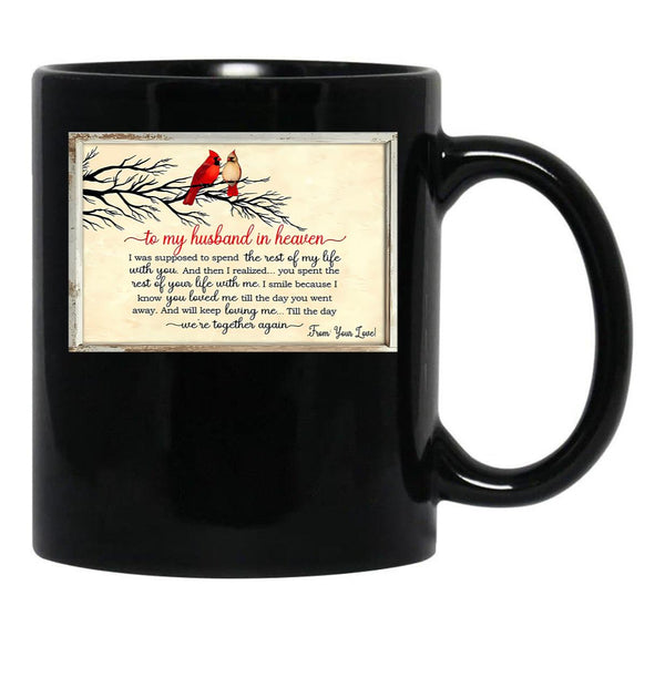 To My Husband In Heaven I Was Supposed To Spend The Rest Of My Life With You Black Gift Coffee Mug - Black