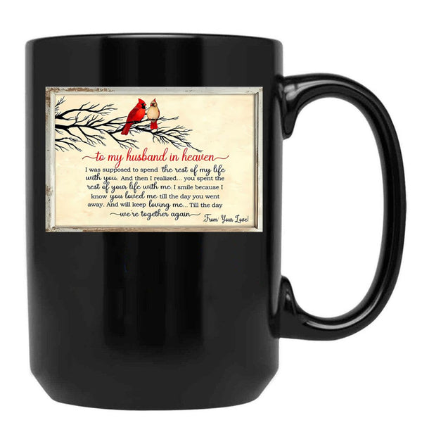 To My Husband In Heaven I Was Supposed To Spend The Rest Of My Life With You Black Gift Coffee Mug - Black