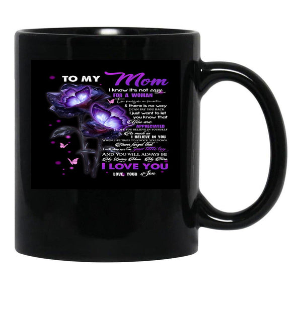 To My Mom I Know It'S Not Easy For A Woman To Raise A Man And There Is No Way I Can Pay You Back Love Mom Black Gift Coffee Mug - Black
