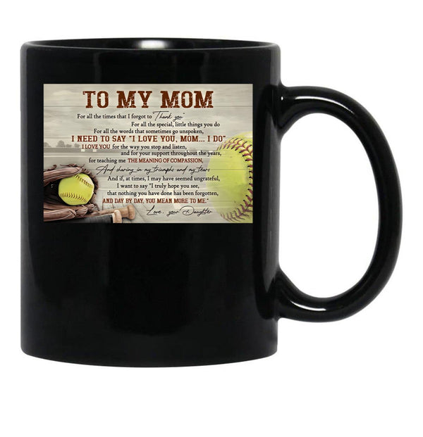 To My Mom Softball Poster Gift - To My Mom For All The Times That I Forgot To Thank You Black Gift Coffee Mug - Black
