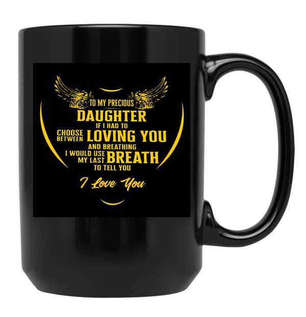 To My Percious Daughter Black Gift Coffee Mug - Black