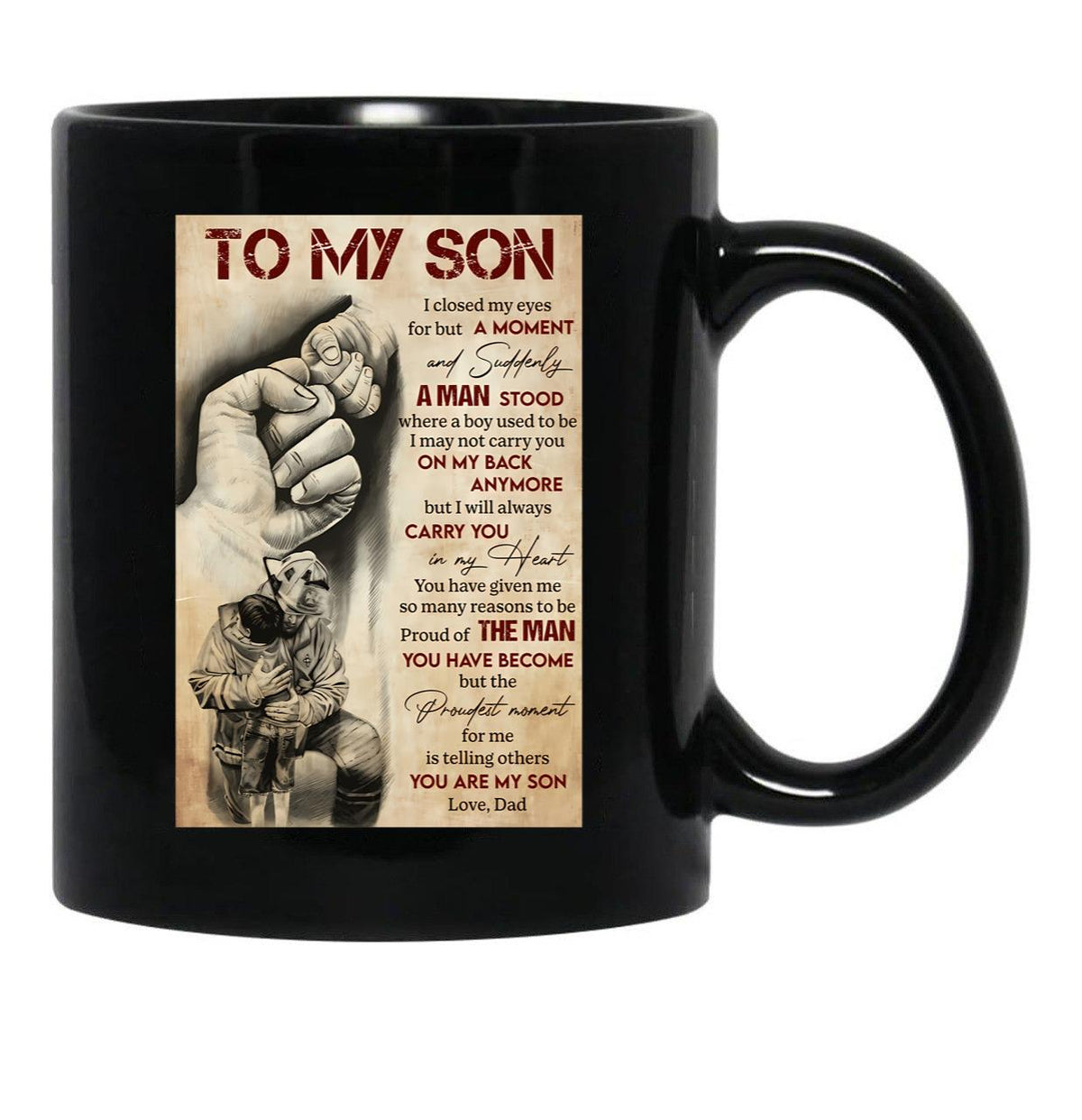 To My Son I Closed My Eyes For But A Moment And Suddenly A Man Stood - Dad And Son Firefighter Black Gift Coffee Mug - Black