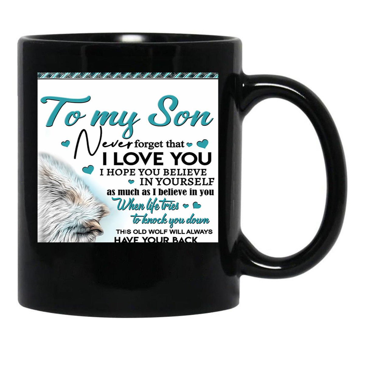 To My Son Never Forget That Ilove You Black Gift Coffee Mug - Black