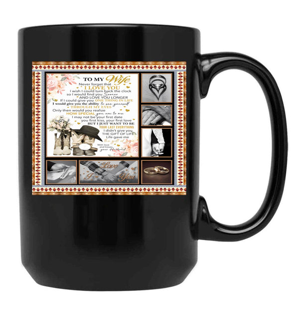 To My Wife Never Forget That I Love You I Wish I Could Turn Back The Clock So I Would Find You Sooner Black Gift Coffee Mug - Black