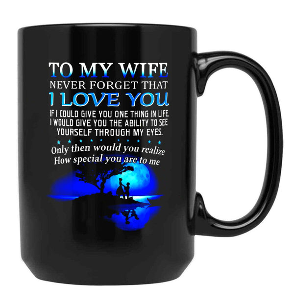 To My Wife Never Forget That I Love You Black Gift Coffee Mug - Black