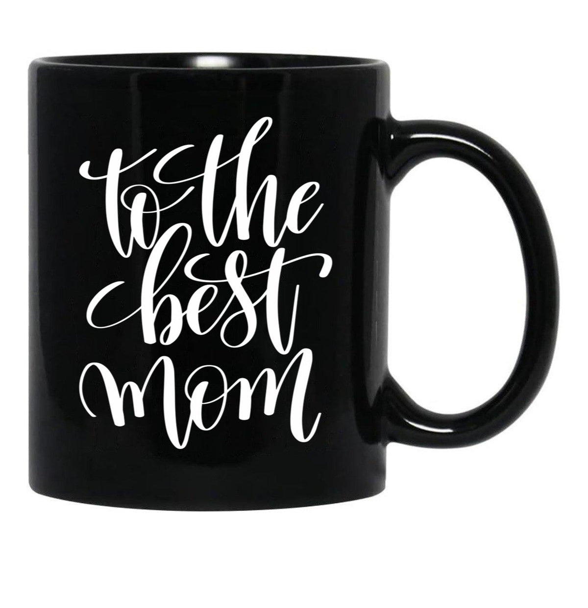 To The Best Mom Inspirational And Motivational Quotes Black Gift Coffee Mug - Black