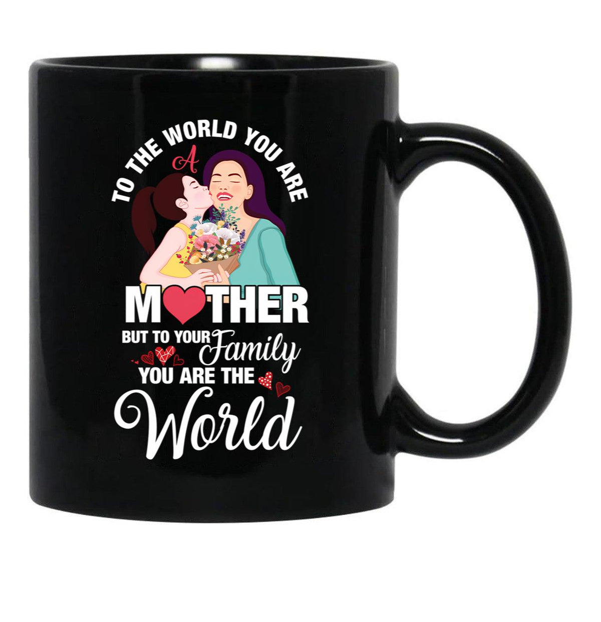 To The World You Are A Mother Mother'S Day Quote Black Gift Coffee Mug - Black