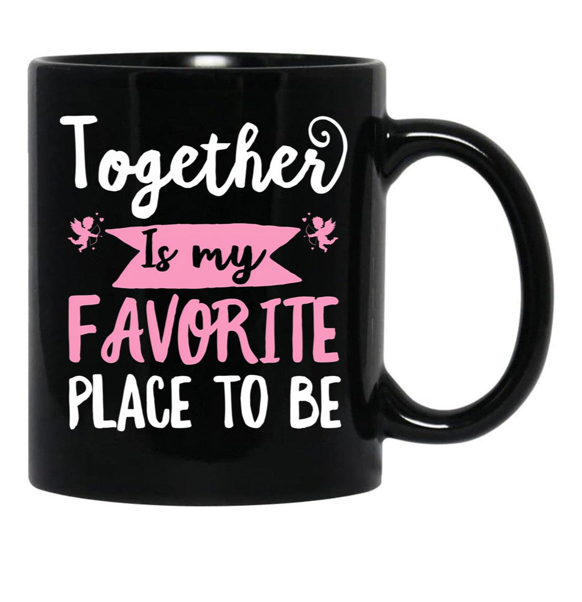 Together Is My Favorite Place To Be Black Gift Coffee Mug - Black
