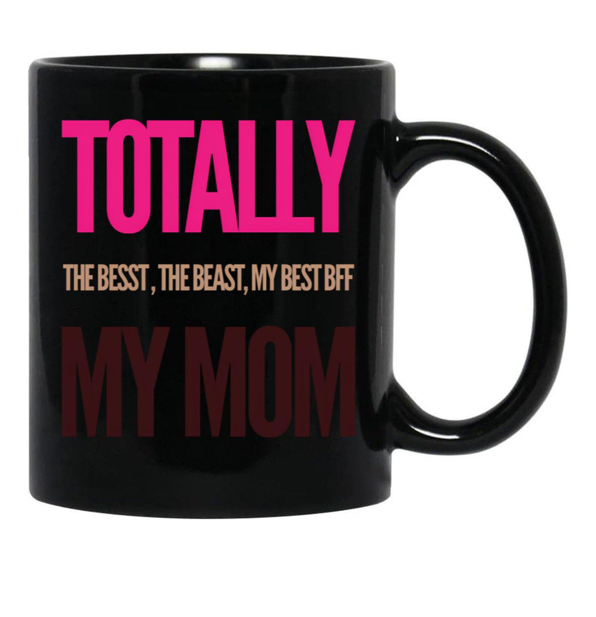 Totally The Best Mom Black Gift Coffee Mug - Black