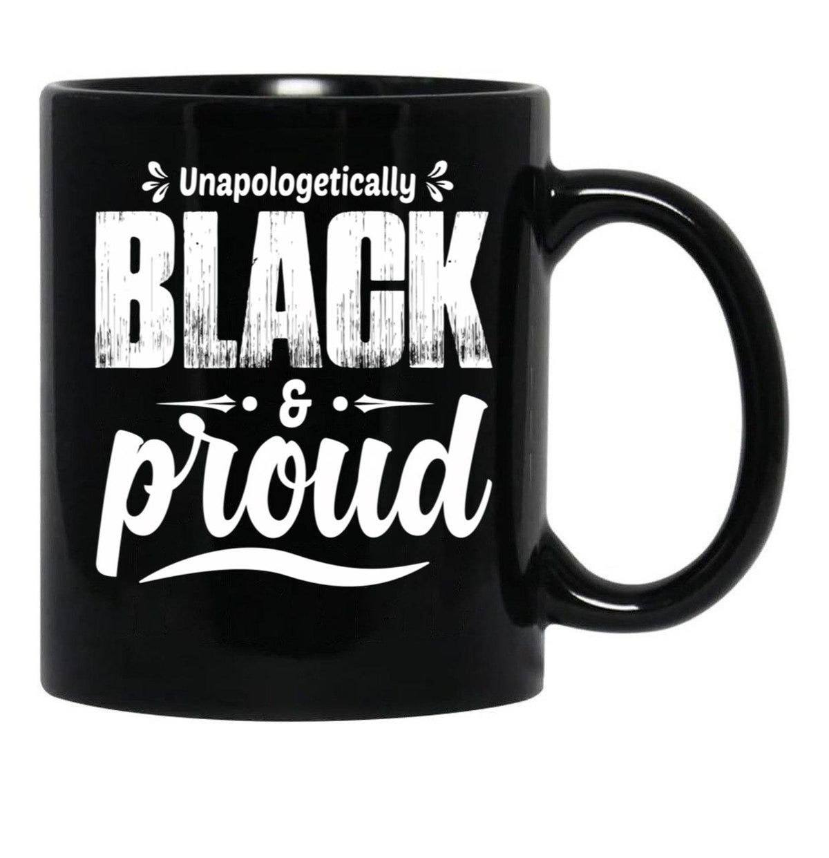 Unapologetically Black And Proud Black Coffee Mug - Black