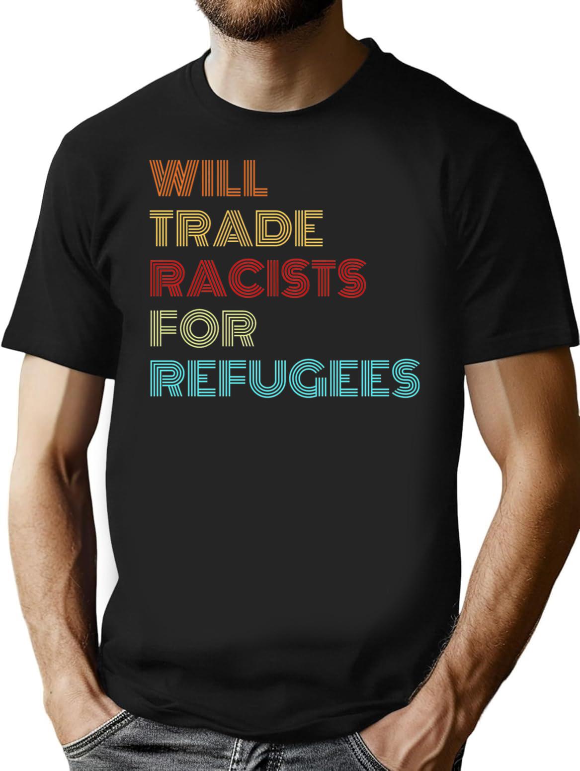 Will Trade Racists For Refugees (2) T-Shirt - Black
