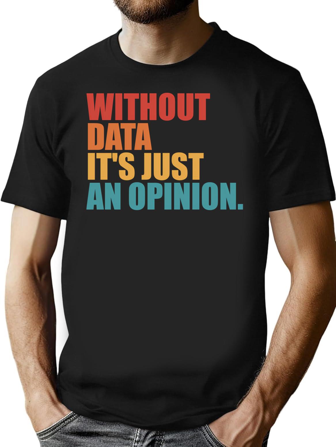 Without Data Its Just An Opinion Vintage T-Shirt - Black