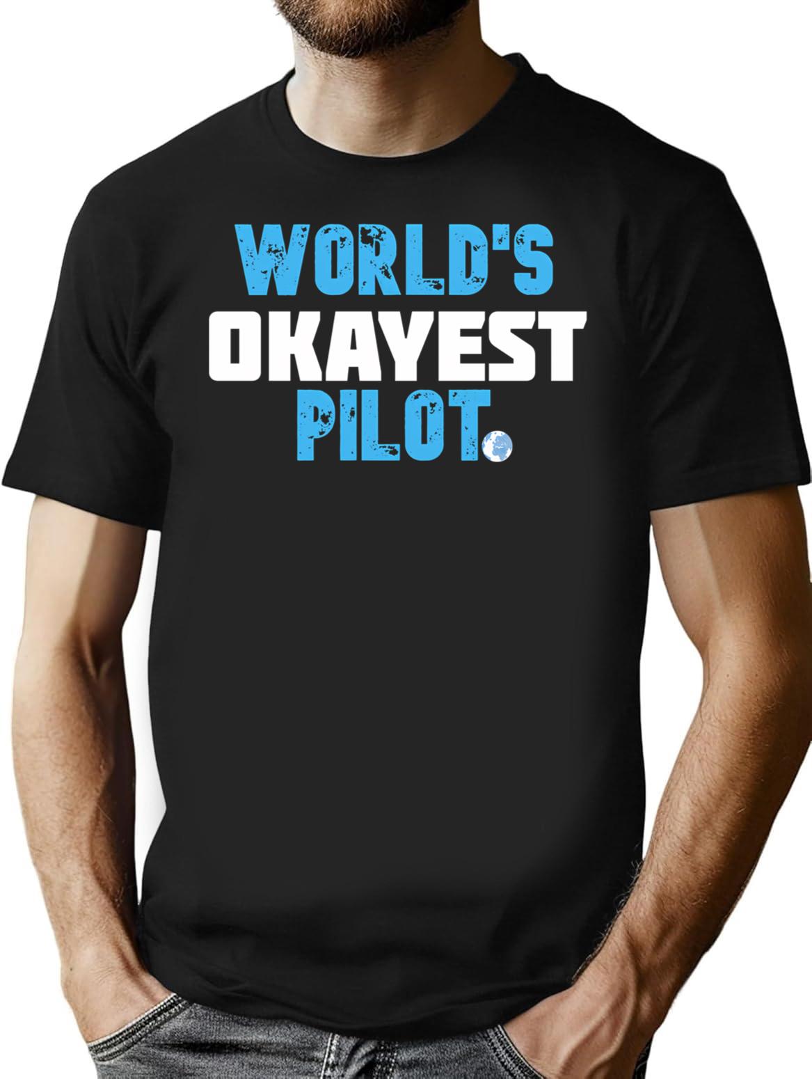 World's Okayest Pilot Funny Pilot T-Shirt - Sarcastic Humor Graphic Tee - Black