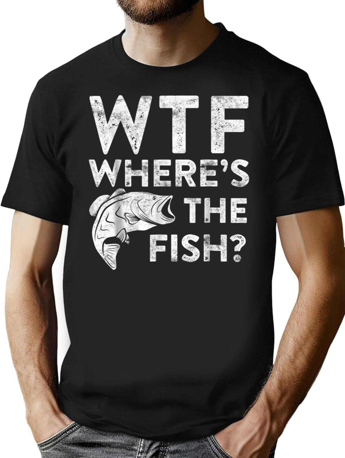 Wtf Where's The Fish Fisherman Gift T-Shirt - Black