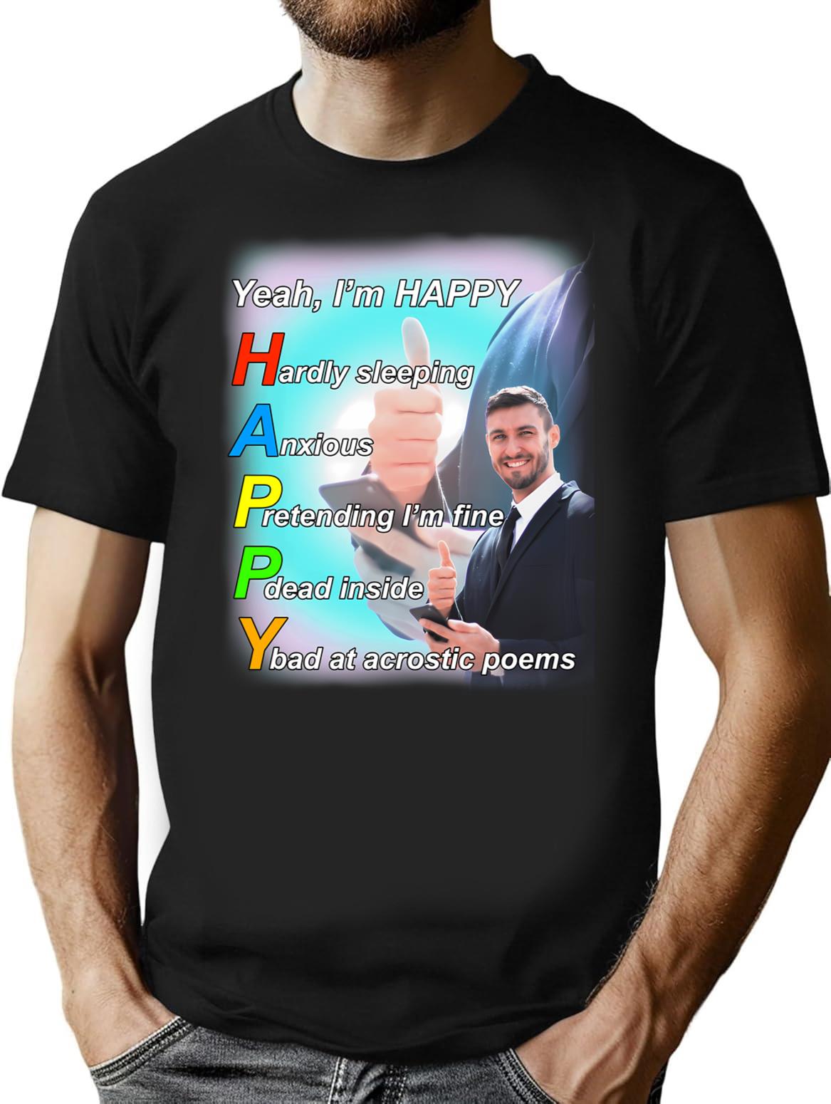 Yeah I'm Happy Shirt T-Shirt - Retro Graphic Tee for Men & Women - Black