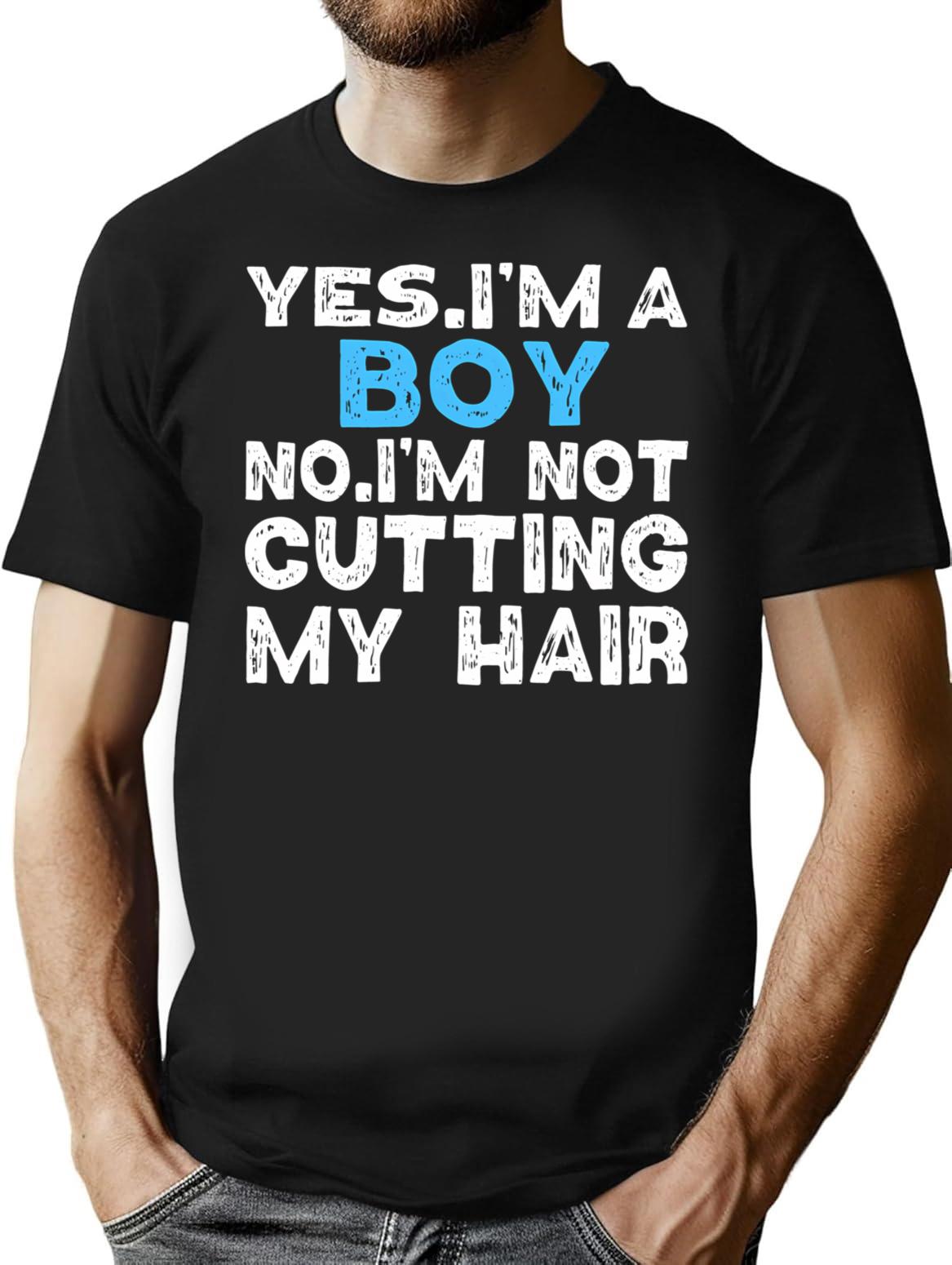 Yes I'm A Boy No I'am Not Cutting My Hair T-Shirt - Black
