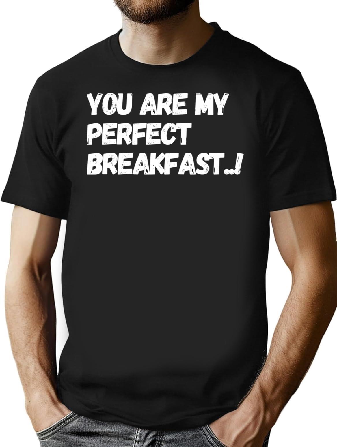 You Are My Perfect Breakfast.. T-Shirt - Retro Graphic Tee for Men & Women - Black