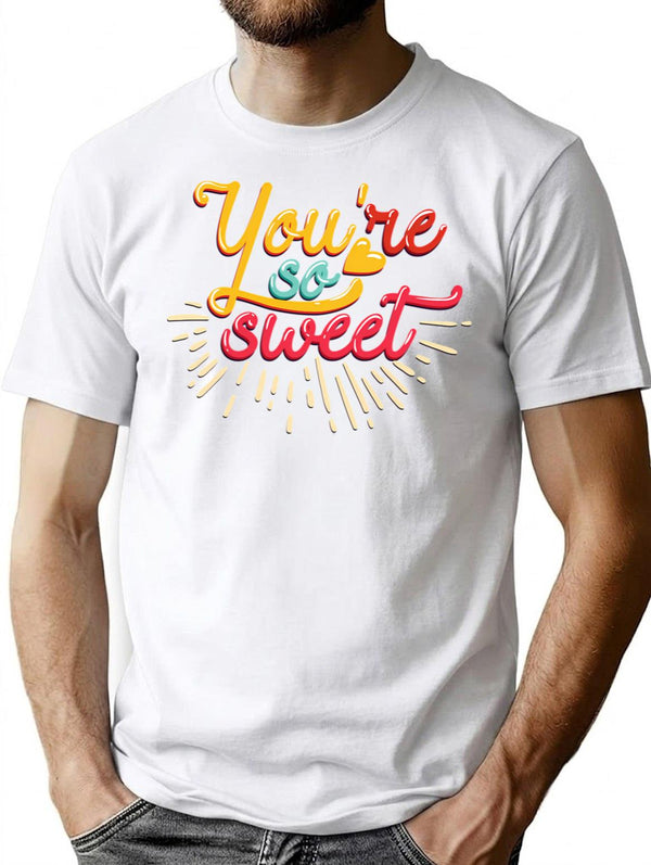 You Are So Sweet T-Shirt - Retro Graphic Tee for Men & Women - White