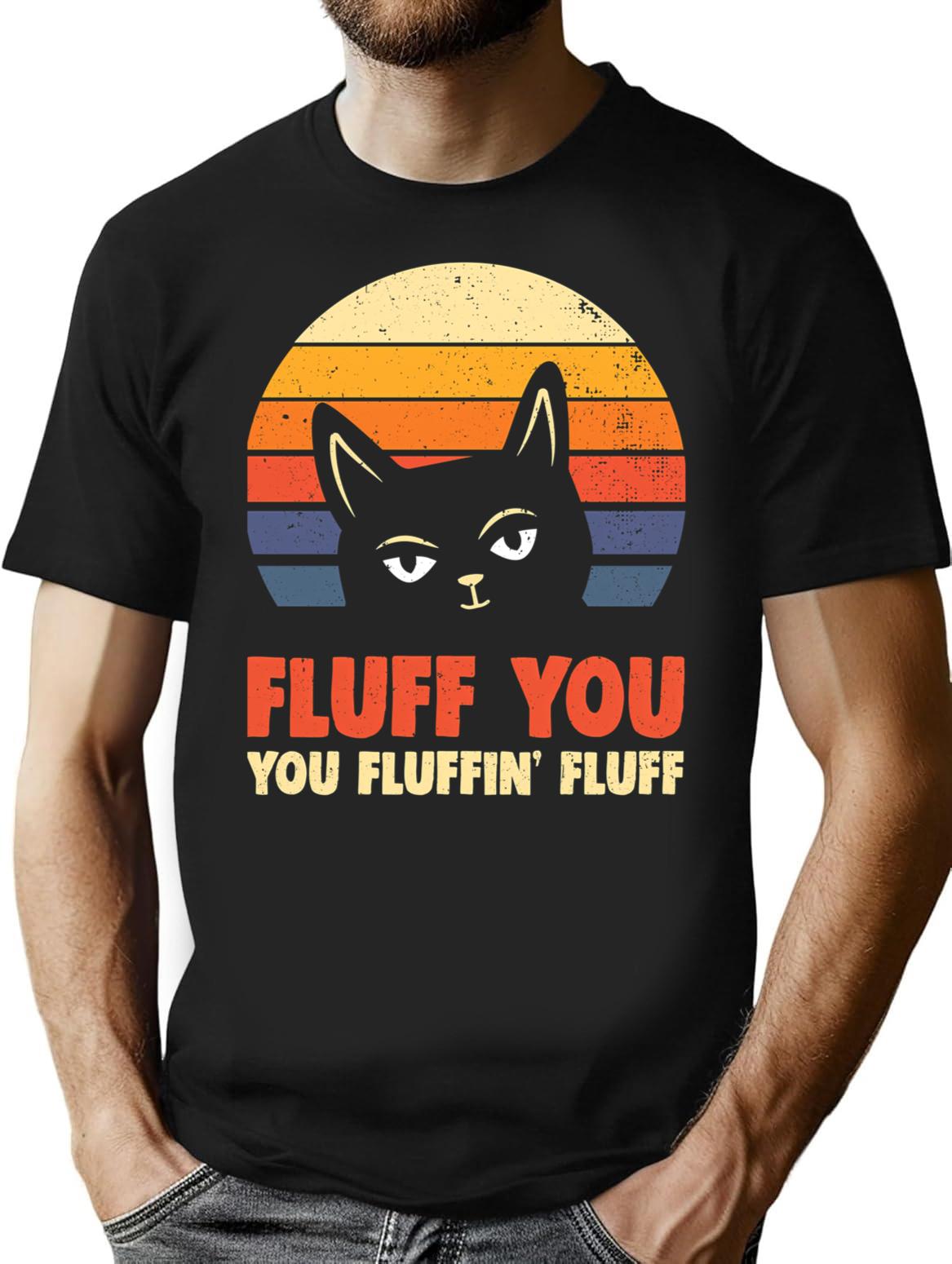 You Fluffin Fluff - Fluff You You Fluffin Fluff T-Shirt - Black