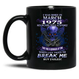 1975 I Was Born In March My Scars Tell A Story When Life Tried To Break Me But Failed Black Coffee Mug