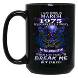 1975 I Was Born In March My Scars Tell A Story When Life Tried To Break Me But Failed Black Coffee Mug