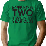 40th Gift - More Fun Than 2 Twenty Year Olds T-Shirt - Green