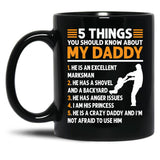 5 Things You Should Know About My Dad (1) Black Coffee Mug