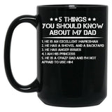 5 Things You Should Know About My Dad (2) Black Coffee Mug