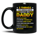 5 Things You Should Know About My Daddy (2) Black Coffee Mug