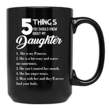 5 Things You Should Know About My Daughter Fathers Day Black Coffee Mug - Black