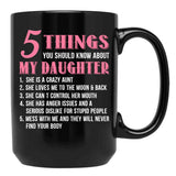 5 Things You Should Know About My Daughter Funny Daughter Gift Black Coffee Mug - Black