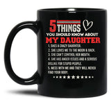 5 Things You Should Know About My Daughter Black Coffee Mug