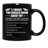 5 Things You Should Know About My Freaking Awesome Daughter Black Coffee Mug - Black