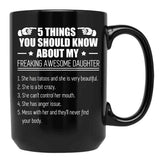 5 Things You Should Know About My Freaking Awesome Daughter Black Coffee Mug - Black