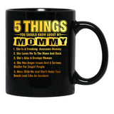 5 Things You Should Know About My Mommy Funny Black Coffee Mug - Black