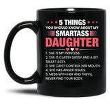 5 Things You Should Know About My Smartass Daughter Mug Daughter Mug Crazy Daughter Mug Girl Dad Mug Black Coffee Mug