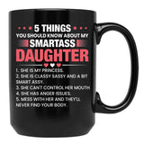 5 Things You Should Know About My Smartass Daughter Mug Daughter Mug Crazy Daughter Mug Girl Dad Mug Black Coffee Mug - Black