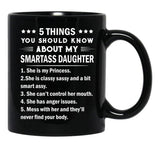 5 Things You Should Know About My Smartass Daughter Mug Black Coffee Mug - Black