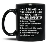 5 Things You Should Know About My Smartass Daughter Mug Black Coffee Mug