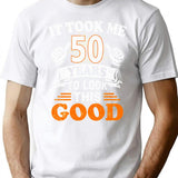 50th Birthday Gift - It Took Me 50 Years To Look This Good T-Shirt - White