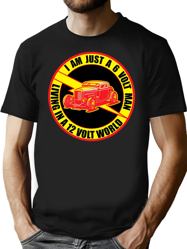 6 Volt Man In A 12 Volt World T-Shirt - Black