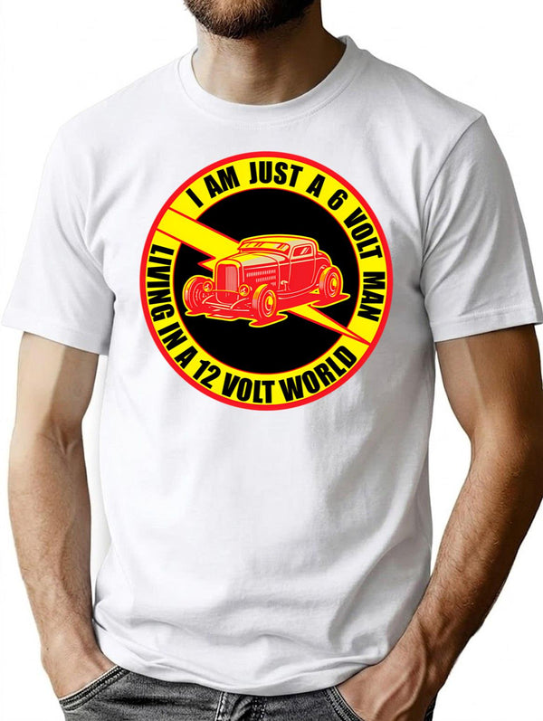 6 Volt Man In A 12 Volt World T-Shirt - White