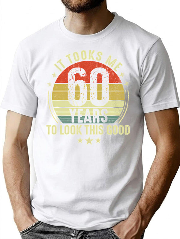 60th Birthday It Took Me 60 Years To Look This Good T-Shirt - White