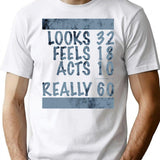 60th Birthday Looks Feels Acts Really T-Shirt - White