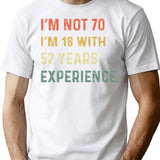 70th Birthday Funny Quotes T-Shirt - Funny Birthday Gift Tee - White