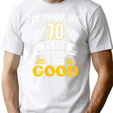 70th Birthday Gift - It Took Me 70 Years To Look This Good (1) T-Shirt - White