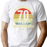 70th Birthday Gift - It Took Me 70 Years To Look This Good (2) T-Shirt - White